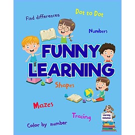 Funny Learning Activity book for Kids: Brain Games for Clever Kids Toddler Learning Activities Pre K to Kindergarten (Preschool Workbooks) Ι Fun brain games for ages 3-6
