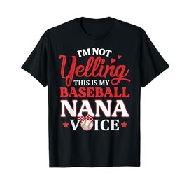 I'm Not Yelling This is My Baseball Nana Voice Baseball Mom T-Shirt