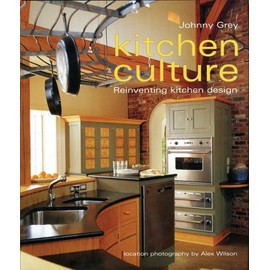 Kitchen Culture: Re-inventing Kitchen Design