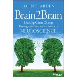 Brain2Brain: Enacting Client Change Through the Persuasive Power of Neuroscience