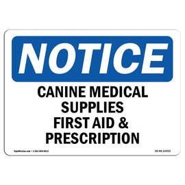OSHA Notice Sign - Canine Medical Supplies First Aid & Prescription | Rigid Plastic Sign | Protect Your Business, Work Site, Warehouse | Made in The USA