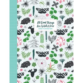 All Good Things Are Wild and Free Sketchbook (Flow)