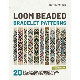 Loom Beaded Bracelet Patterns: 20 Balanced, Symmetrical and Timeless Designs
