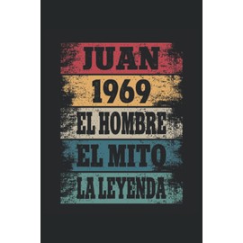 Juan 1969 - El Hombre - El Mito - La Leyenda: Regalos Originales para Hombre Papá Abuelo Hermano - Diario, Cuaderno De Notas, Apuntes O Agenda