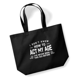 D Design Invent Print! Birthday Gift Bag Funny Gift for Women Act My Age 18th 21st 30th 40th 50th 60th 65th 70th 75th 80th 90th Tote Shopping Present 40cm x 47cm x 12cm (Black)