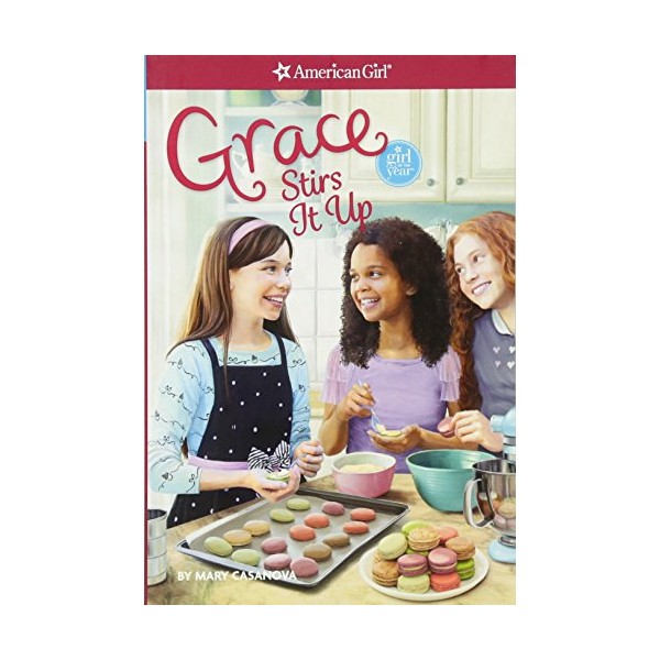 Grace Stirs it Up (American Girl-Girl of the Year)