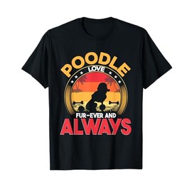 Poodle Pun, Poodle Love Fur-Ever And Always, Poodle Owner T-Shirt