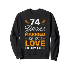 74 Years Married To The Love Of My Life Soulmate Sweatshirt