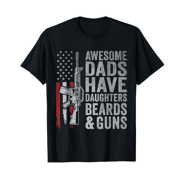Awesome Dads Have Daughters Beards and Guns Fathers Day Dad
