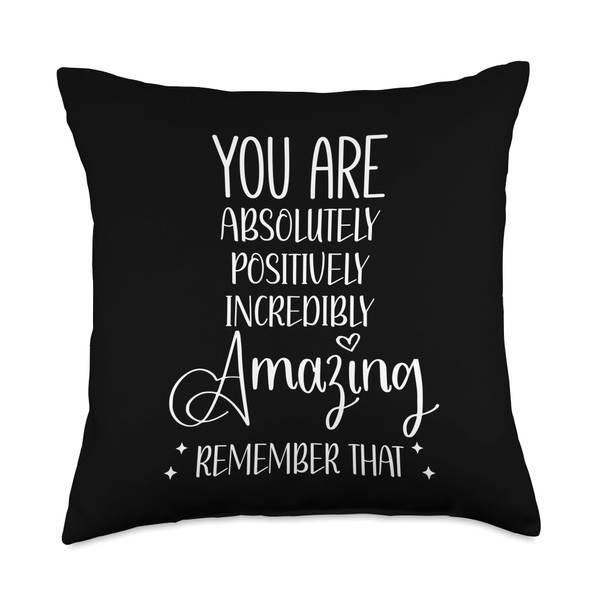 You are Absolutely Positively Incredibly Amazing Strong Throw Pillow