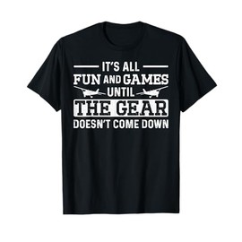 Airplane Pilot Vintage It'S All Fun And Games Until The Gear T-Shirt