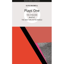 Glyn Maxwell: Plays One