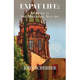Expat Life: At Home in San Miguel de Allende