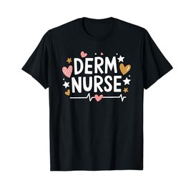 Dermatologist Nursing, Derm Nurse Dermatology Practitioner T-Shirt