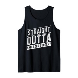 STRAIGHT OUTTA Shoulder Surgery Recovery Tank Top