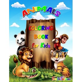 Animals Coloring Book For Kids: Animal Coloring Pages For Kids, Ages 4-8, R...