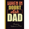 WHEN IN DOUBT, ASK DAD: LINED NOTEBOOK | FATHER´S DAY