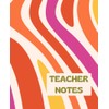 Teacher Notes: Teacher Notebook: Perfect End Of Year Gift For