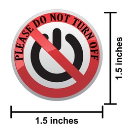 StickerTalk Please Do Not Turn Off Vinyl Stickers, 1.5 inches by 1.5 inches
