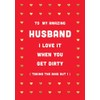 Piccadilly Greetings Funny Valentines Day Card For Husband Get Dirty