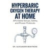 Hyperbaric Oxygen Therapy at Home: Affordable Setups, Safety, and Proven