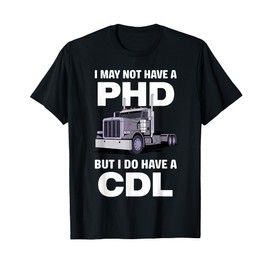 Cool CDL Trucker Art For Men Women Trucking CDL Truck Driver T-Shirt