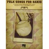 Folk Songs for Banjo: 40 Traditional American Folk Songs Arranged