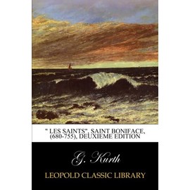 " Les Saints", Saint Boniface, (680-755), deuxieme edition (French Edition)