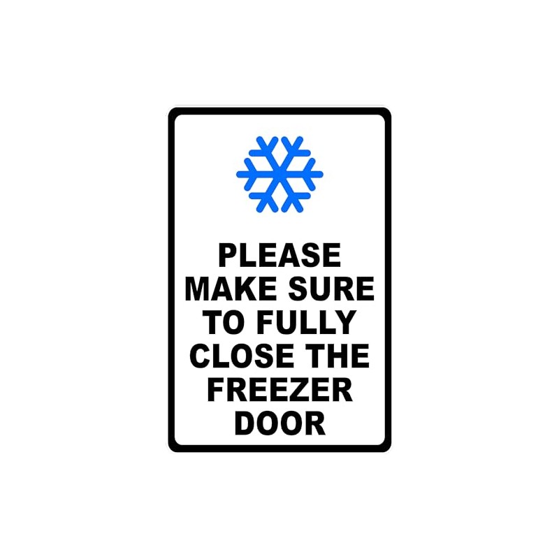SalaGraphics Please Make Sure To Fully Close The Freezer Door