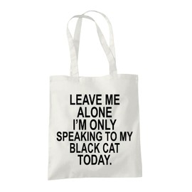 Black Cat Gifts for Cat Lovers Owners - Shopper Tote Bags for Women - Funny Reusable Shopping Bag for Groceries, Gift bags, Book Bag, Travel Bag - 100% Cotton - Leave Me Alone