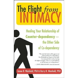 The Flight from Intimacy: Healing Your Relationship of Counter-Dependence -- The Other Side of Co-Dependency