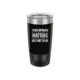 Rogue River Tactical Funny Your Opinion Matters Just Not To Me Large 20 Ounce...