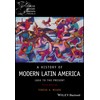 A History of Modern Latin America: 1800 to the Present