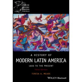 A History of Modern Latin America: 1800 to the Present