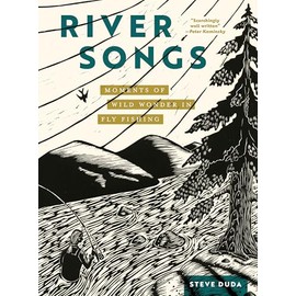 River Songs: Moments of Wild Wonder in Fly Fishing