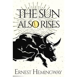The Sun Also Rises: Original version with an introduction to Hemingway and the authors of the 'Lost Generation'