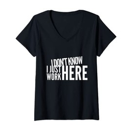 Womens I don't know I just work here I know nothing saying funny V-Neck T-Shirt