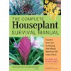 The Complete Houseplant Survival Manual: Essential Gardening Know-how for Keeping