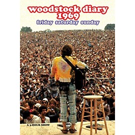 Woodstock Diary 1969: Friday Saturday Sunday
