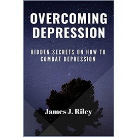 Overcoming Depression: Hidden Secrets On How To Combat Depression