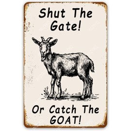 WIZYXQ Metal Signs Shut The Gate Or Catch The Goat Vintage Tin Sign Retro Wall Decor for Home Garden Yard Garage Bar Shop 8×12 Inches