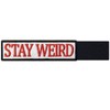 Stay Weird Stay Weird Embroidered Patch with Hook and Loop