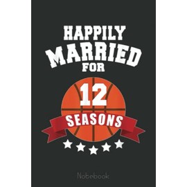12th Wedding Anniversary Notebook Basketball Couple Gift: A blank lined basketball notebook 6x9 in 110 Pages that makes a fun basketball gift for teen girls, women's basketball, team basketball gifts