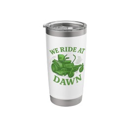 We Ride at Dawn Funny Lawn Mower Yard Care Stainless Steel Insulated Tumbler