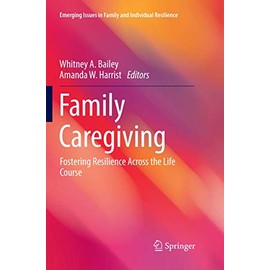 Family Caregiving: Fostering Resilience Across the Life Course