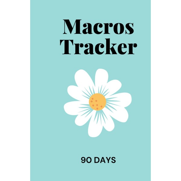 90 Day Macros Tracker: track your macronutrients and reach your