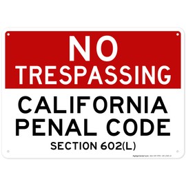 No Trespassing California Penal Code Section 602(L) Sign, 10x14 Inches, Rust Free .040 Aluminum, Fade Resistant, Made in USA by My Sign Center