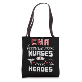 CNA Humor Because Even Nurses Need Heroes Funny Nurse Tote Bag