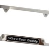 Who's Your Daddy License Plate Frame, Funny Car Accessory Cover