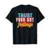 Trust Your Gut Feelings T-Shirt